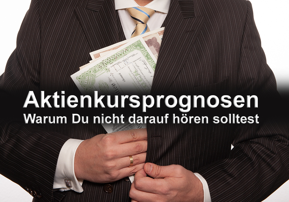 Aktienkursprognosen – Warum Du nicht darauf hören solltest