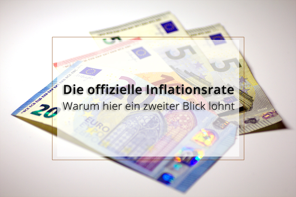 Die offizielle Inflationsrate - warum hier ein zweiter Blick lohnt